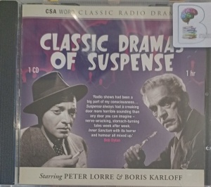 Classic Dramas of Suspense written by Various Old Time Radio Authors performed by Peter Lorre and Boris Karloff on Audio CD (Abridged)